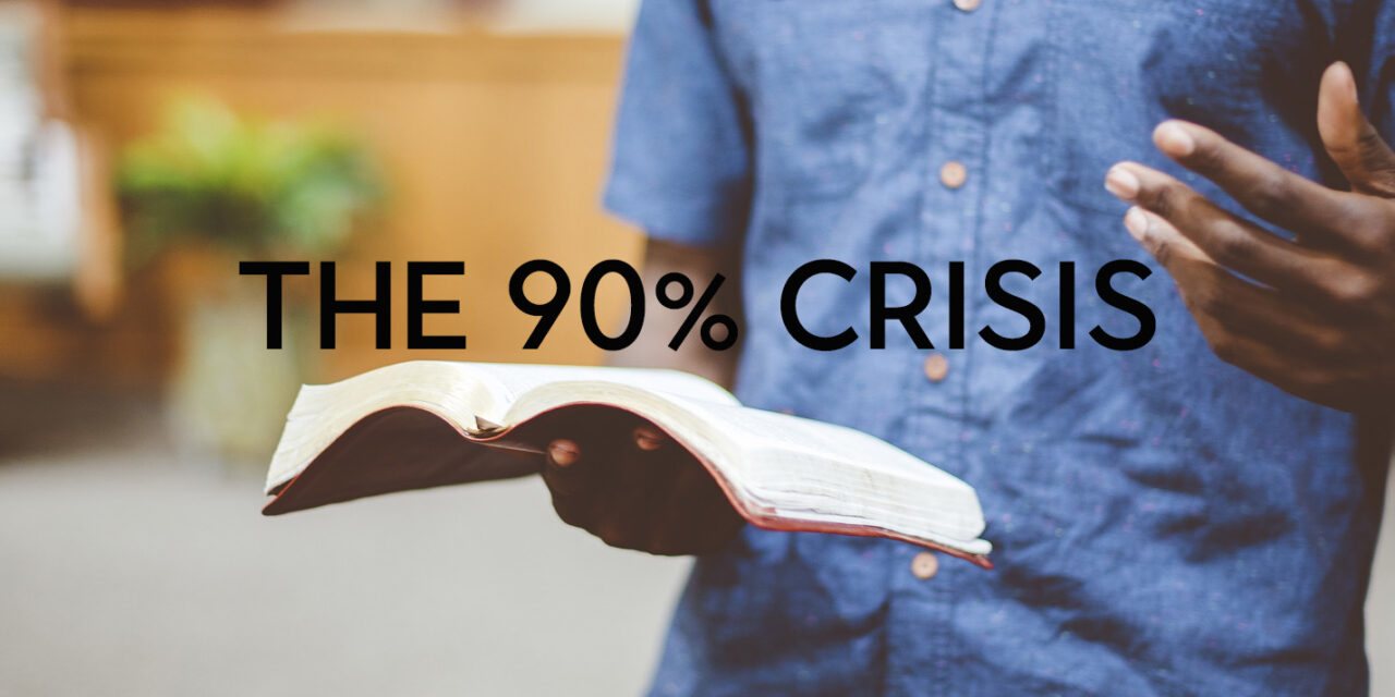 REIMAGINING PASTORAL TRAINING: THE 90% CRISIS